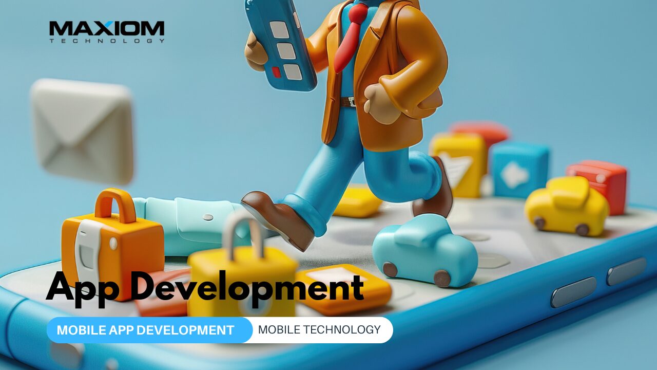 Mobile App Development - Roadmap for Guaranteed Success — Maxiom Technology software insights